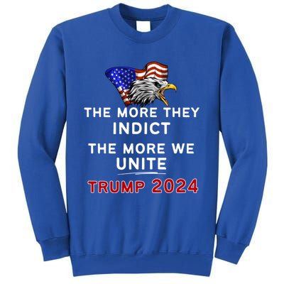 The More You Indict The More We Unite MAGA Pro Trump Indictment Tall Sweatshirt