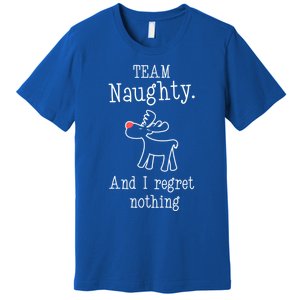 Team Naughty And I Regret Nothing Christmas Reindeer Gift Premium T-Shirt