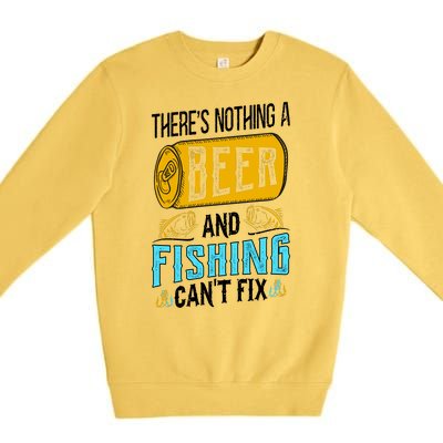 There's Nothing A Beer And Fishing Can't Fix Premium Crewneck Sweatshirt