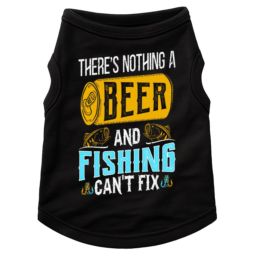 There's Nothing A Beer And Fishing Can't Fix Doggie Tank