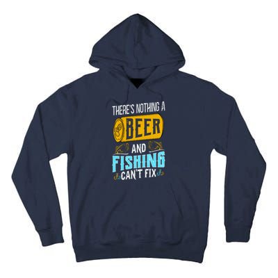 There's Nothing A Beer And Fishing Can't Fix Tall Hoodie