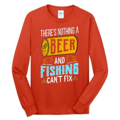 There's Nothing A Beer And Fishing Can't Fix Tall Long Sleeve T-Shirt