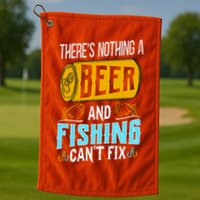 There's Nothing A Beer And Fishing Can't Fix Golf Towel