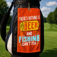 There's Nothing A Beer And Fishing Can't Fix Golf Towel