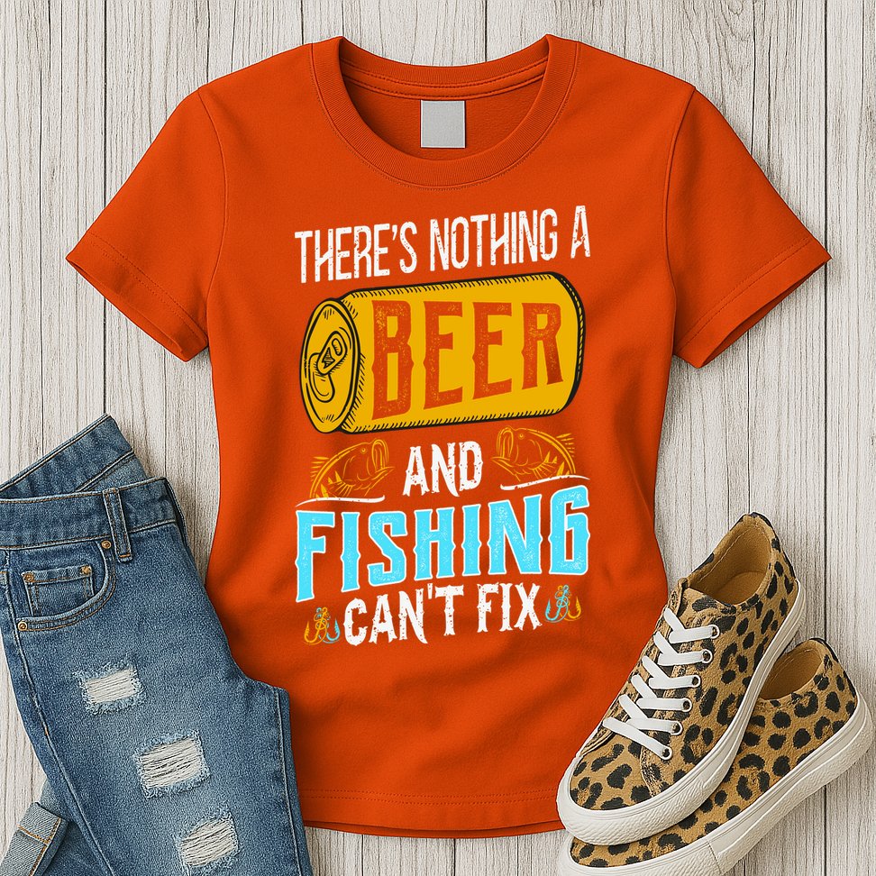 There's Nothing A Beer And Fishing Can't Fix Womens T-Shirt