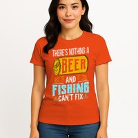 There's Nothing A Beer And Fishing Can't Fix Womens T-Shirt