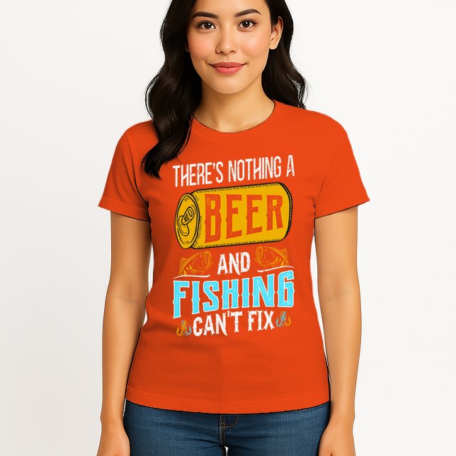 There's Nothing A Beer And Fishing Can't Fix Womens T-Shirt