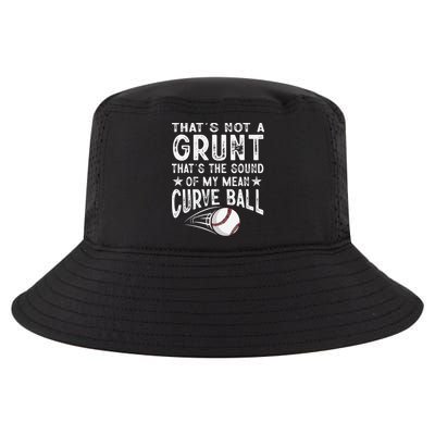 Thats Not A Grunt Thats The Sound Of My Mean Curve Ball Cool Comfort Performance Bucket Hat