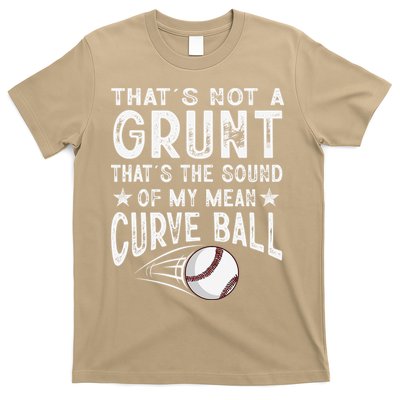 Thats Not A Grunt Thats The Sound Of My Mean Curve Ball T-Shirt