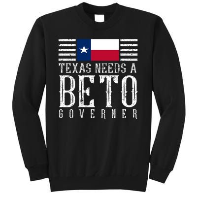 Texas Needs A Beto Governor Sweatshirt