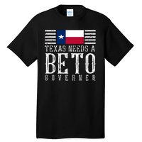 Texas Needs A Beto Governor Tall T-Shirt