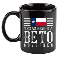 Texas Needs A Beto Governor 11oz C Handle Ceramic Mug