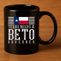 Texas Needs A Beto Governor 11oz C Handle Ceramic Mug