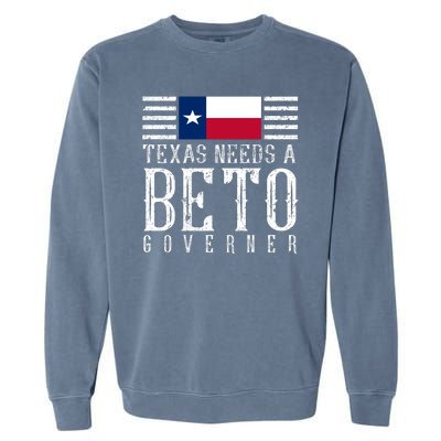 Texas Needs A Beto Governor Garment-Dyed Sweatshirt