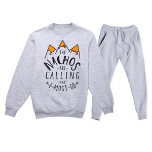 The Nachos Are Calling And I Must Go Essential Premium Crewneck Sweatsuit Set