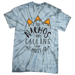 The Nachos Are Calling And I Must Go Essential Tie-Dye T-Shirt