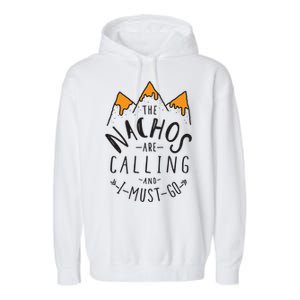 The Nachos Are Calling And I Must Go Essential Garment-Dyed Fleece Hoodie