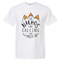 The Nachos Are Calling And I Must Go Essential Garment-Dyed Heavyweight T-Shirt