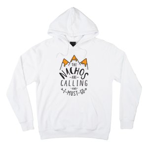 The Nachos Are Calling And I Must Go Essential Hoodie