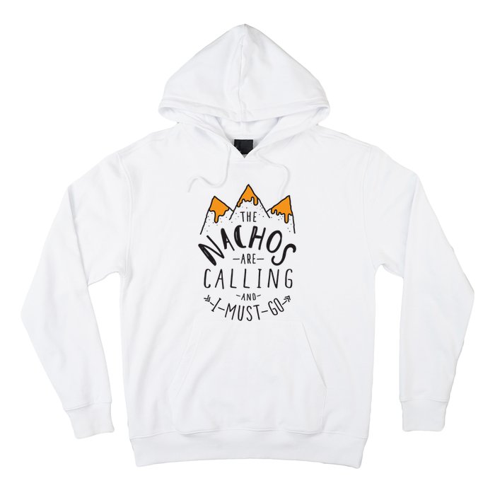 The Nachos Are Calling And I Must Go Essential Hoodie