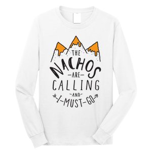 The Nachos Are Calling And I Must Go Essential Long Sleeve Shirt