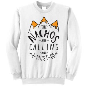 The Nachos Are Calling And I Must Go Essential Sweatshirt