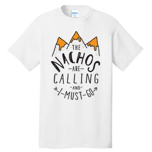 The Nachos Are Calling And I Must Go Essential Tall T-Shirt