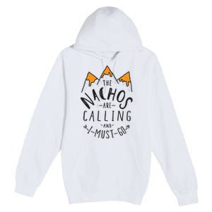 The Nachos Are Calling And I Must Go Essential Premium Pullover Hoodie