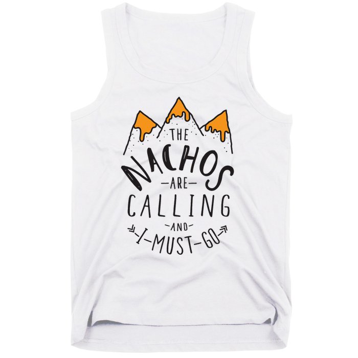 The Nachos Are Calling And I Must Go Essential Tank Top