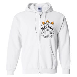 The Nachos Are Calling And I Must Go Essential Full Zip Hoodie