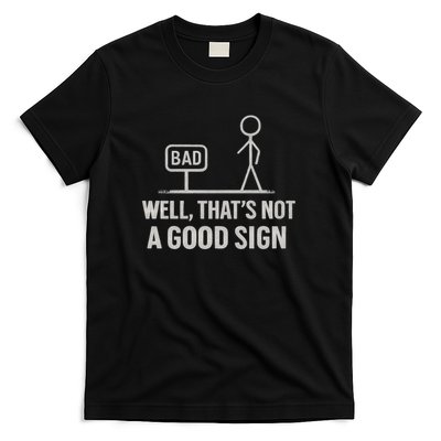 That's Not a Good Sign T-Shirt