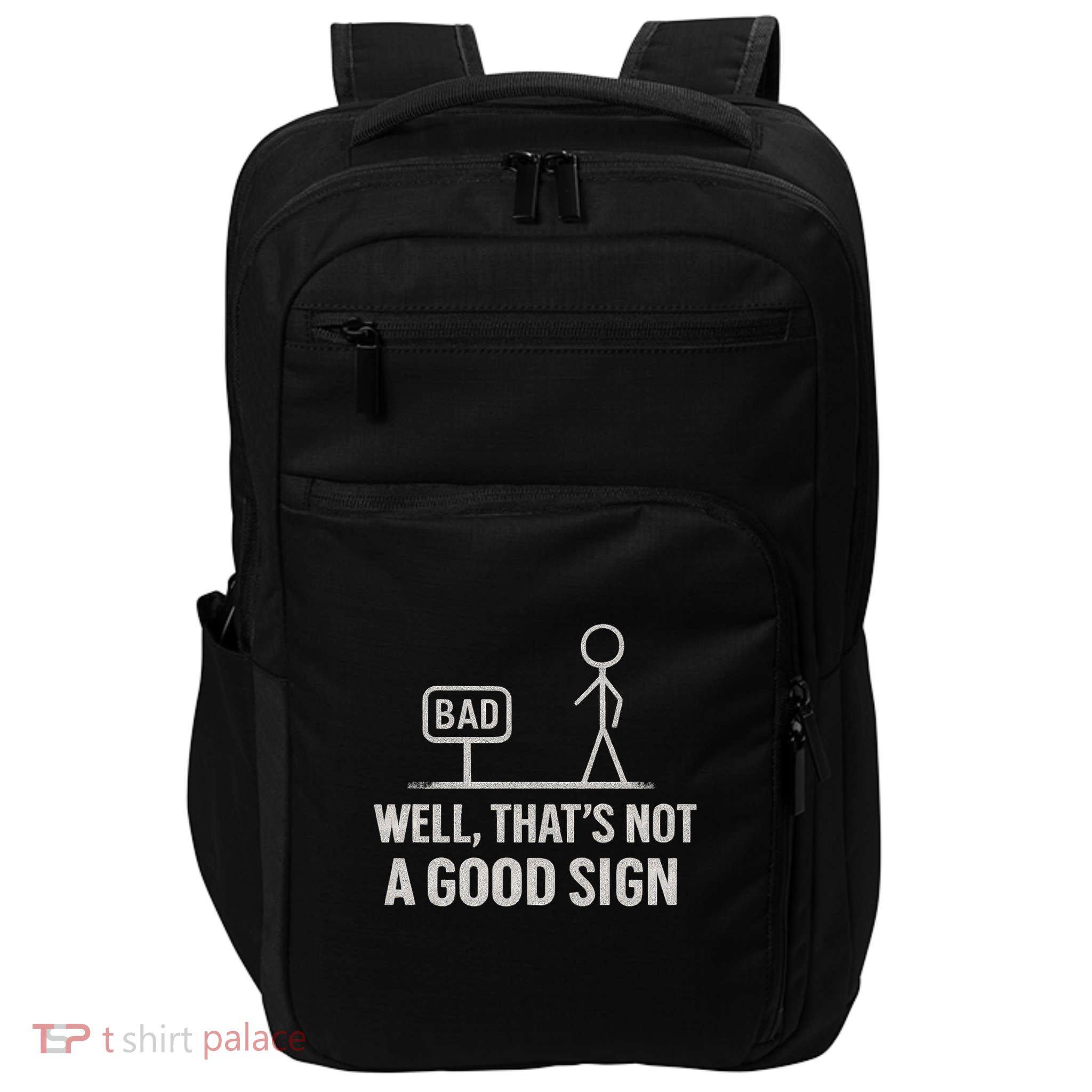 That's Not a Good Sign Impact Tech Backpack