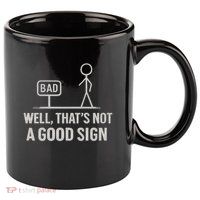 That's Not a Good Sign 11oz C Handle Ceramic Mug