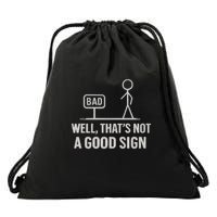 That's Not a Good Sign Drawstring Bag