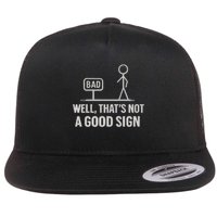 That's Not a Good Sign Flat Bill Trucker Hat