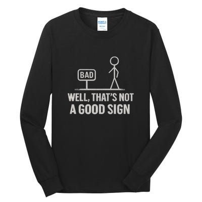 That's Not a Good Sign Tall Long Sleeve T-Shirt