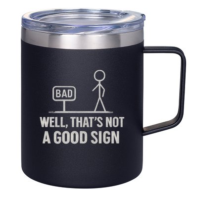 That's Not a Good Sign 12oz Stainless Steel Coffee Mug