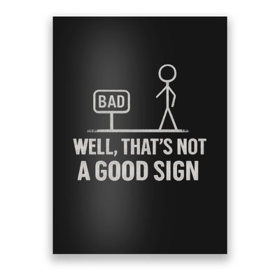 That's Not a Good Sign Poster