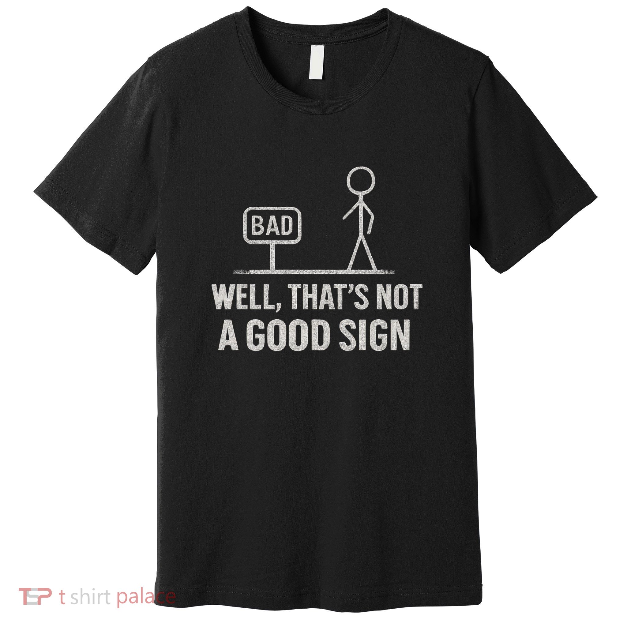 That's Not a Good Sign Premium T-Shirt
