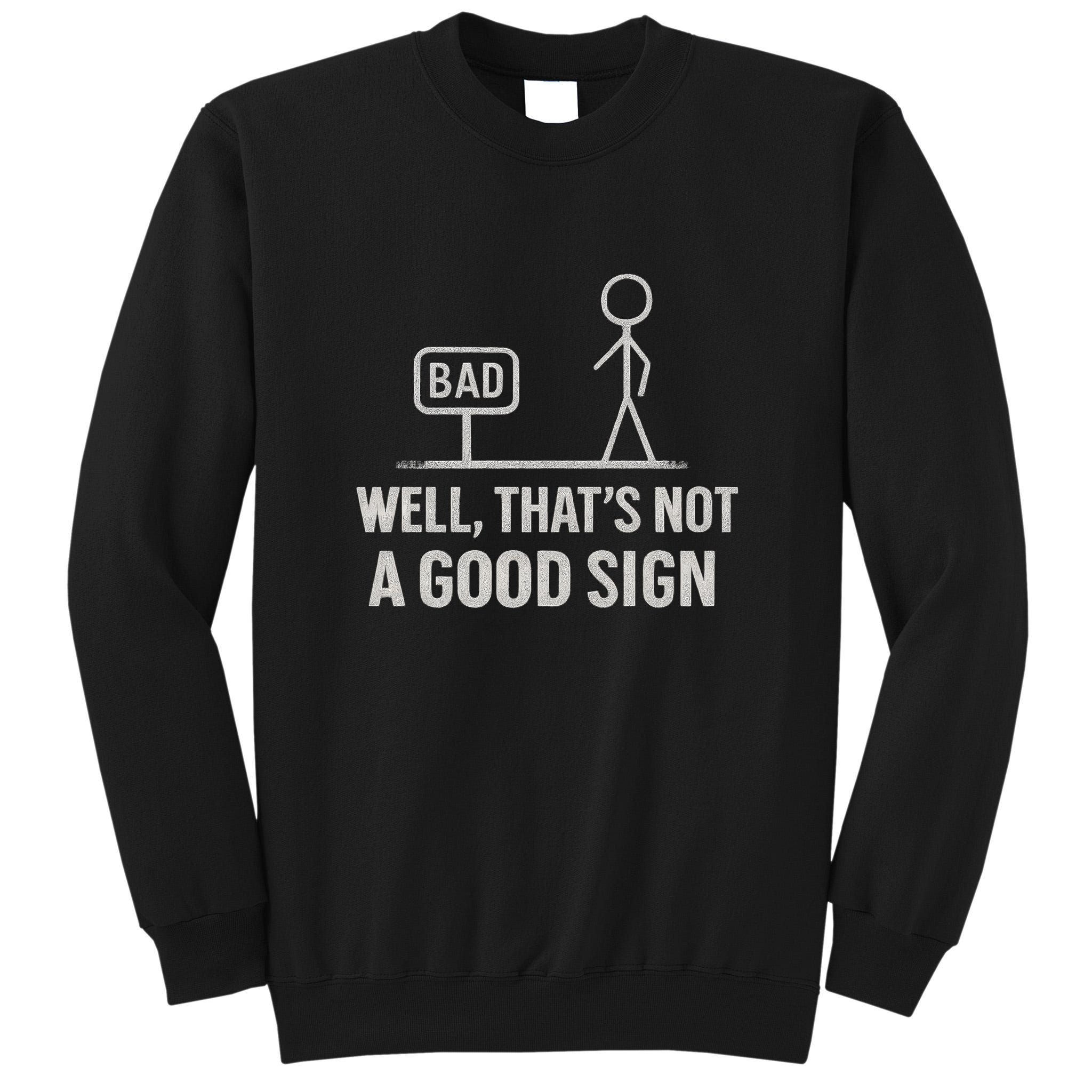 That's Not a Good Sign Tall Sweatshirt