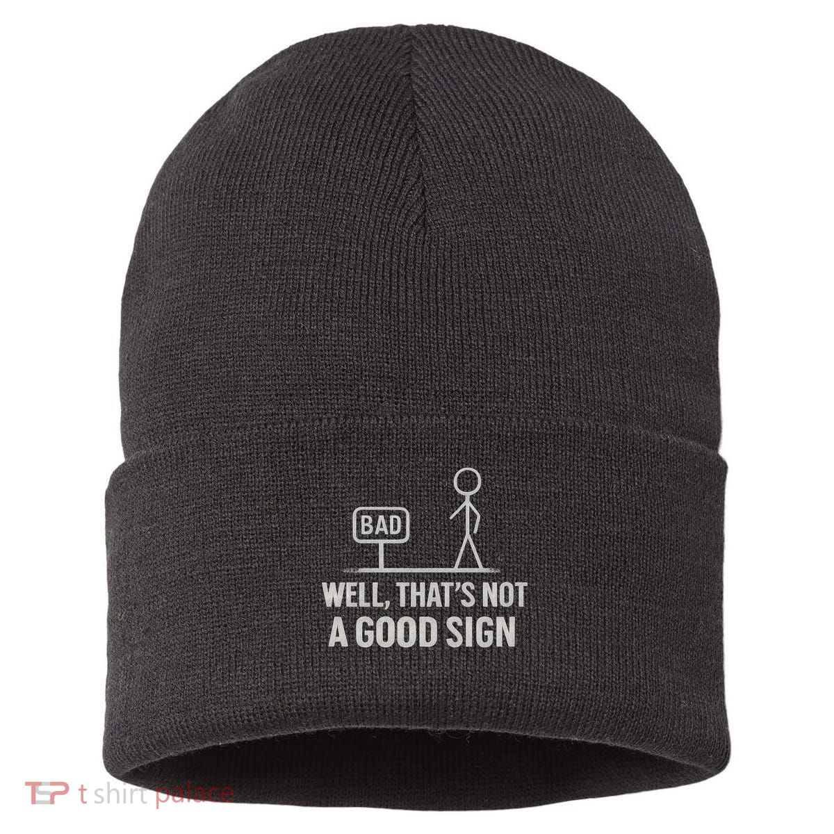 That's Not a Good Sign Sustainable Knit Beanie