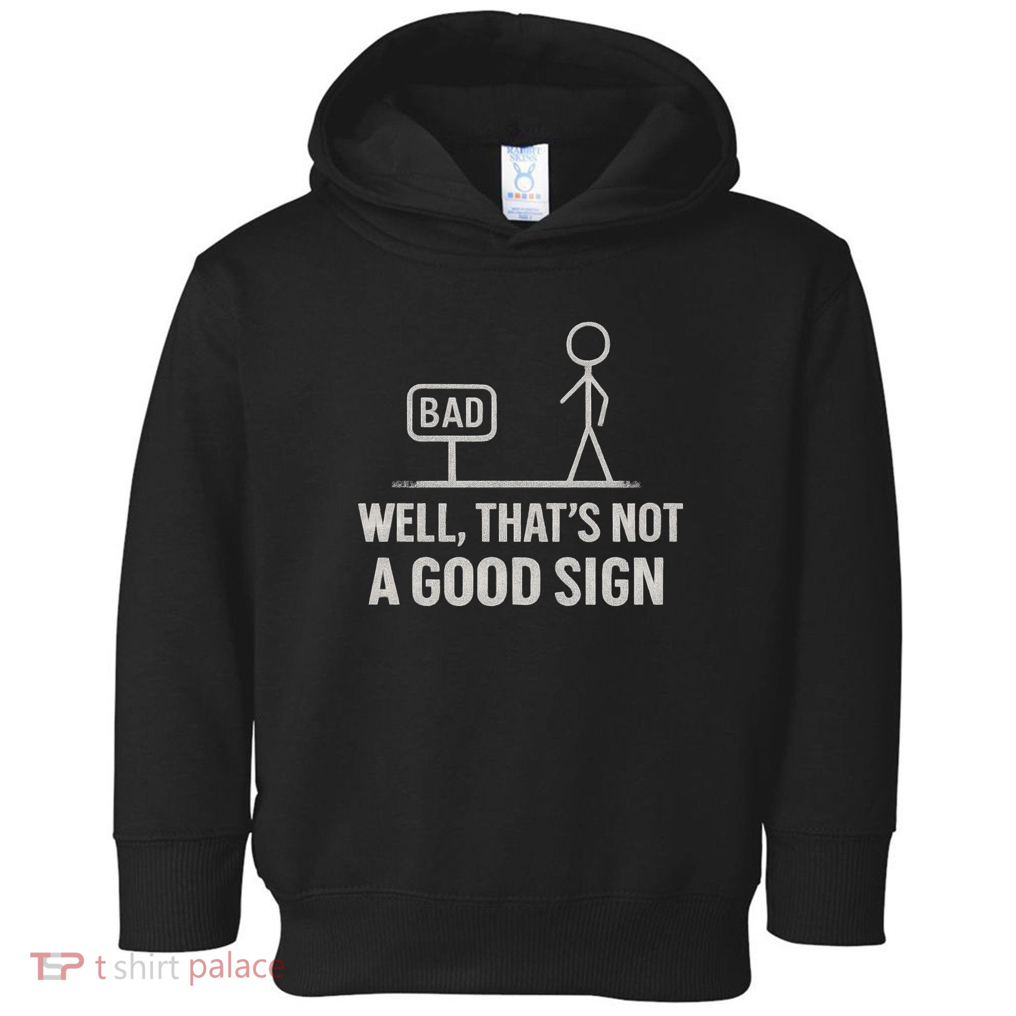 That's Not a Good Sign Toddler Hoodie