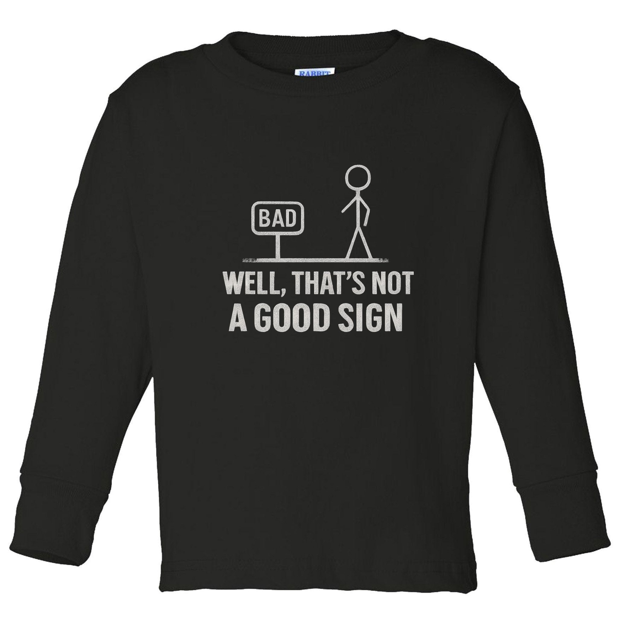 That's Not a Good Sign Toddler Long Sleeve Shirt