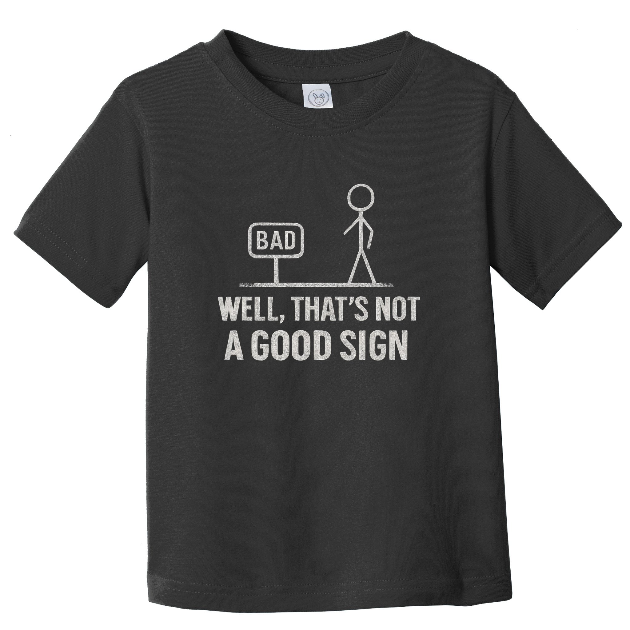That's Not a Good Sign Toddler T-Shirt