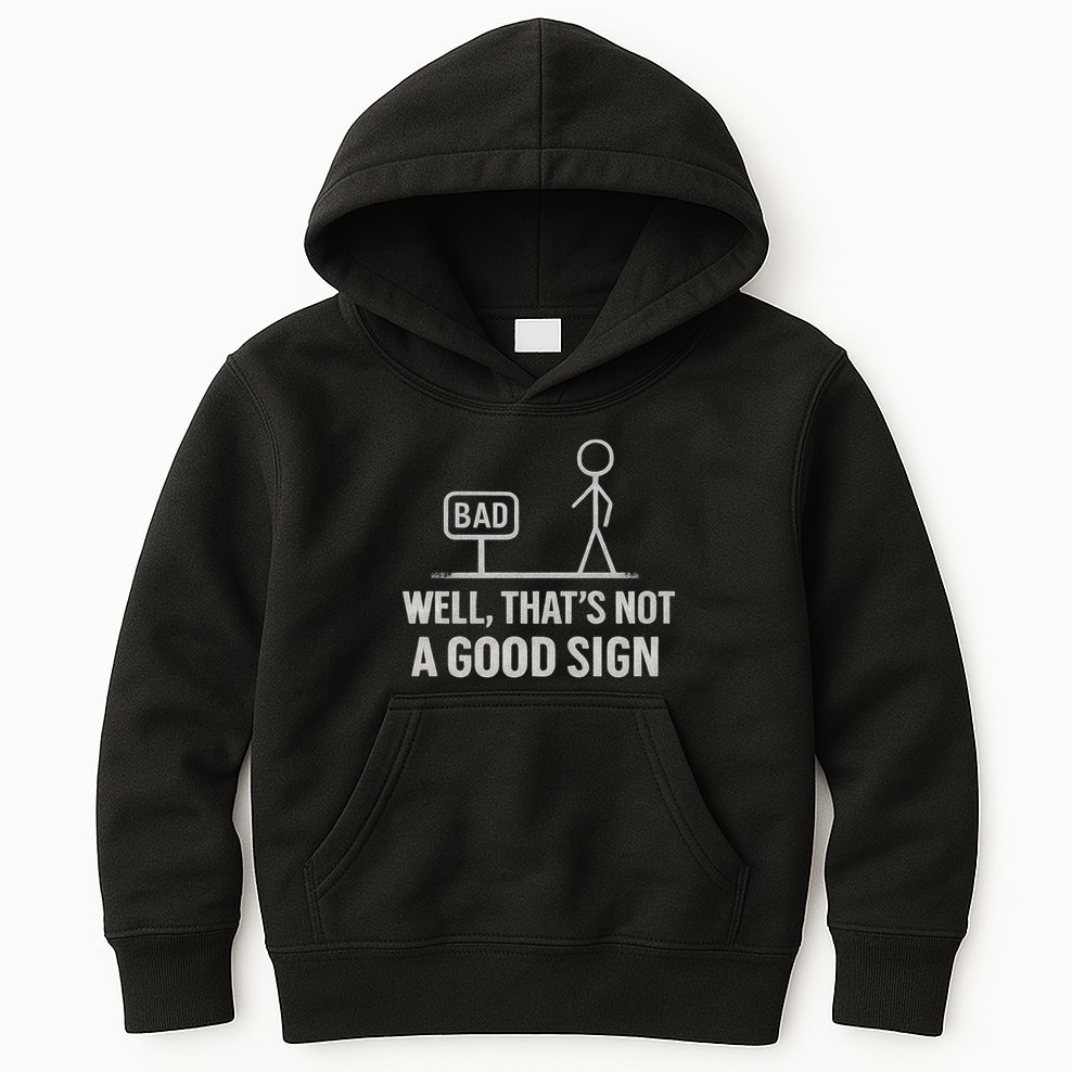That's Not a Good Sign Kids Hoodie