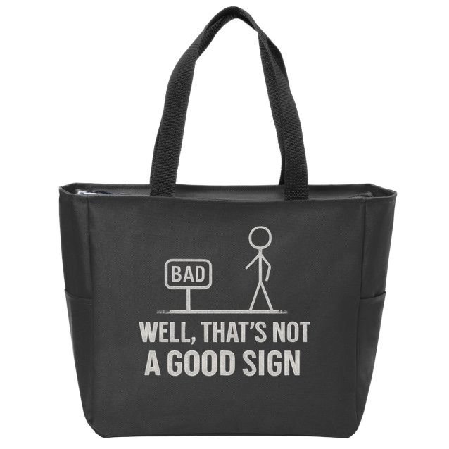 That's Not a Good Sign Zip Tote Bag