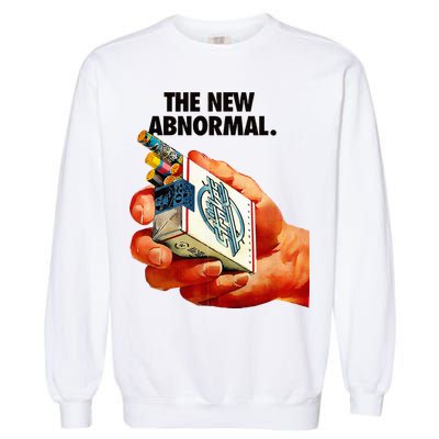 The New Abnormal Smoker Smoking Smoke Lover Garment-Dyed Sweatshirt