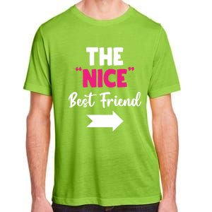 The Nice Best Friend Is You Great Gift Adult ChromaSoft Performance T-Shirt