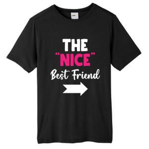 The Nice Best Friend Is You Great Gift Tall Fusion ChromaSoft Performance T-Shirt