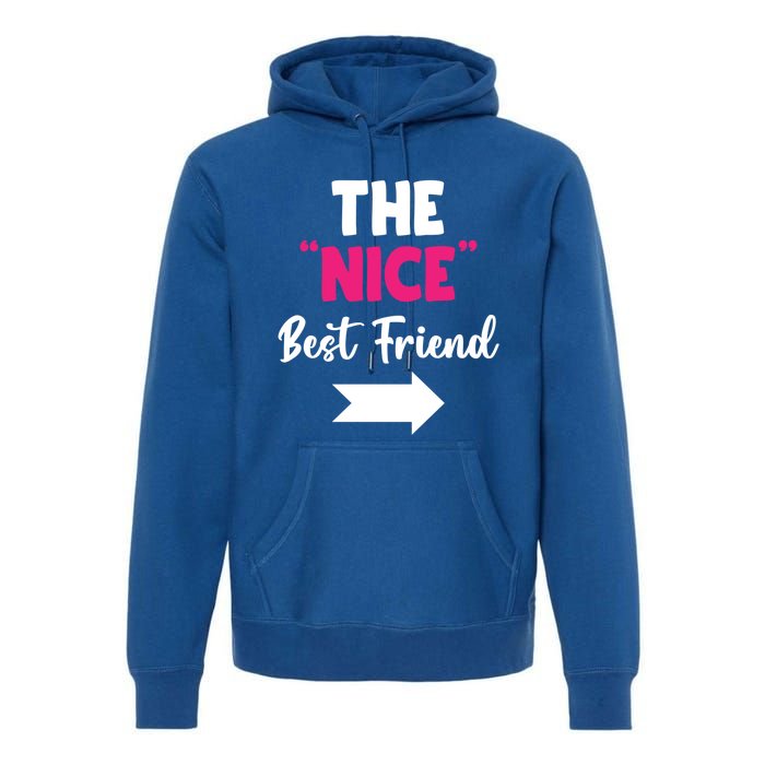 The Nice Best Friend Is You Great Gift Premium Hoodie